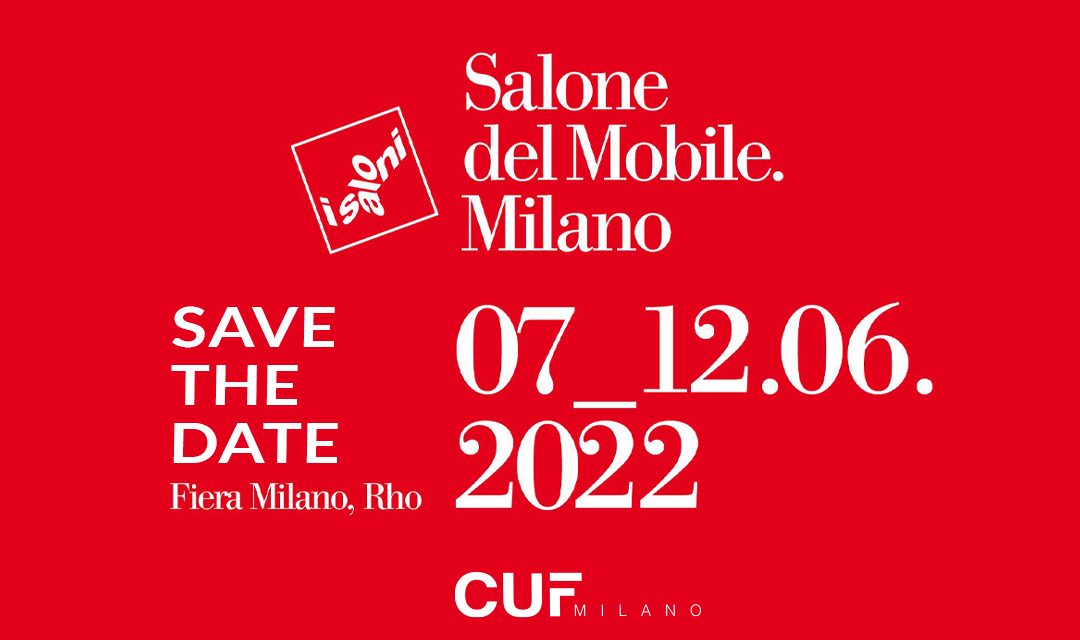 CUF MILANO @ SALONE DEL MOBILE IN MILAN 07-12.06.22