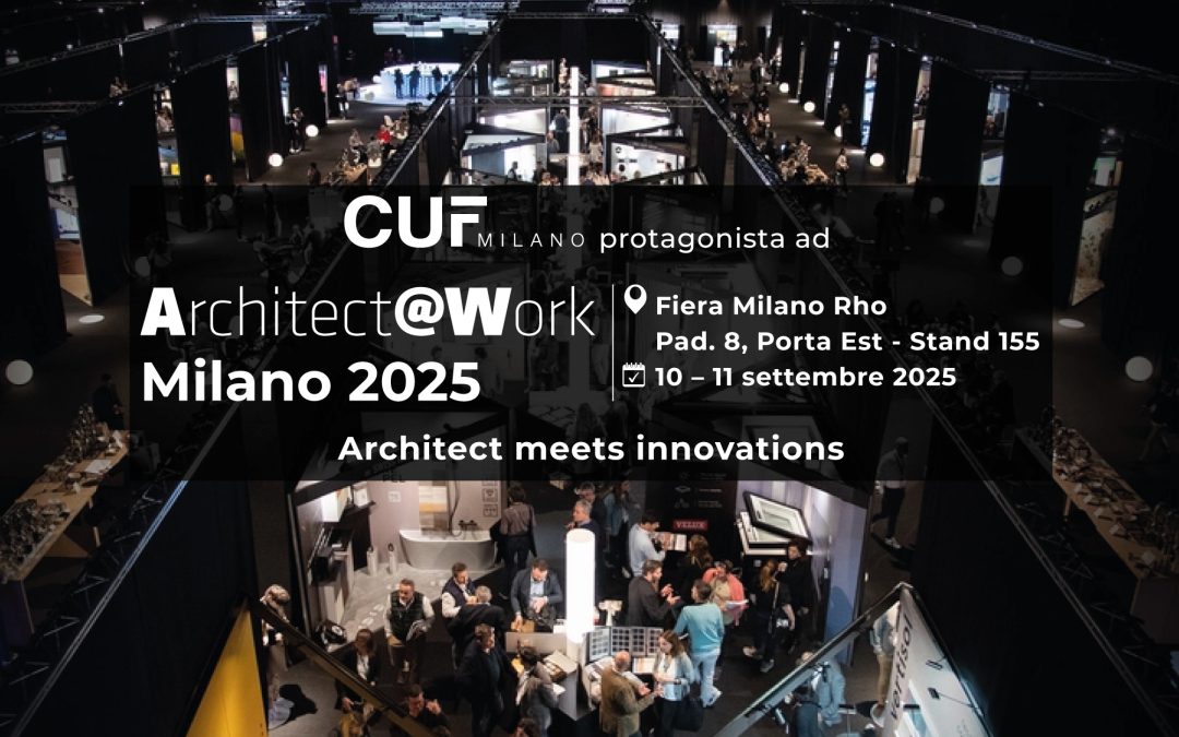 CUF Milano protagonista ad Architect@Work Milano 2025